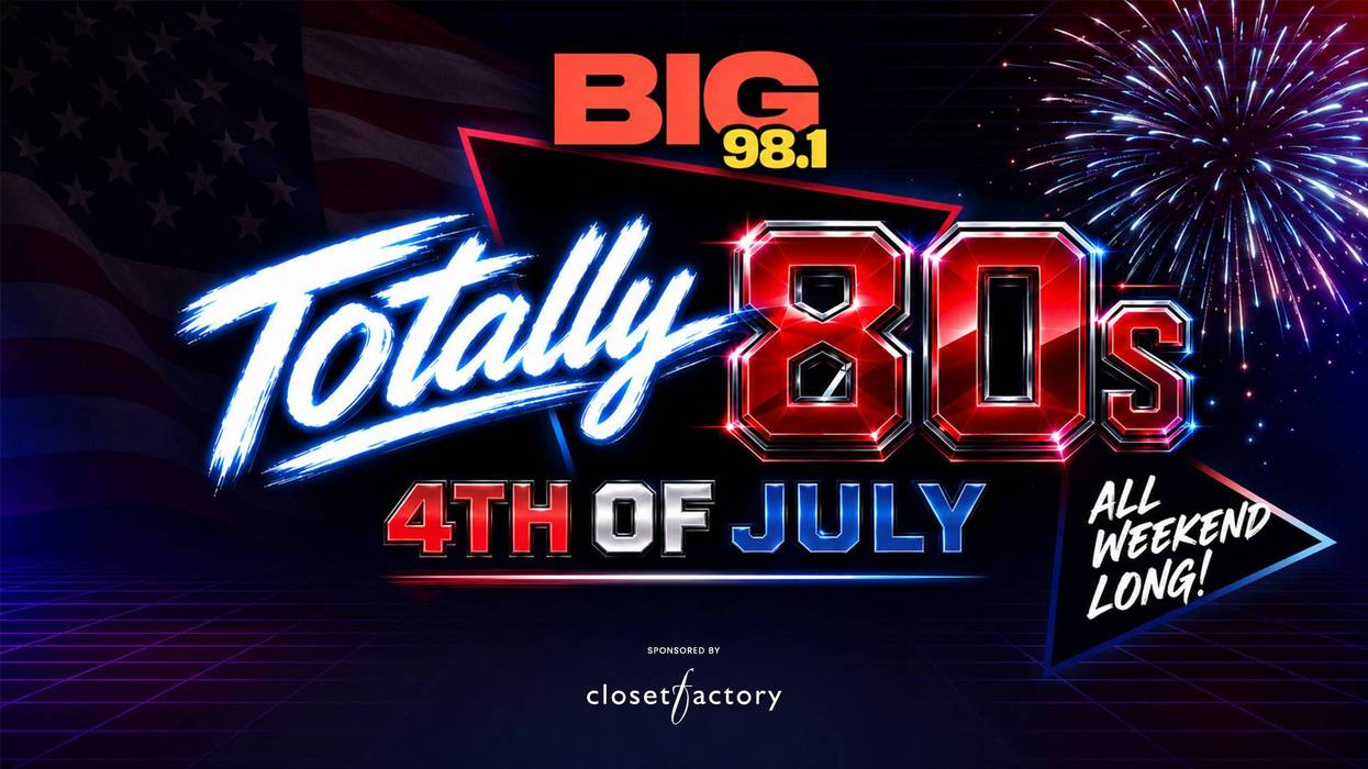 Totally 80's Fourth Of July on BIG 98.1