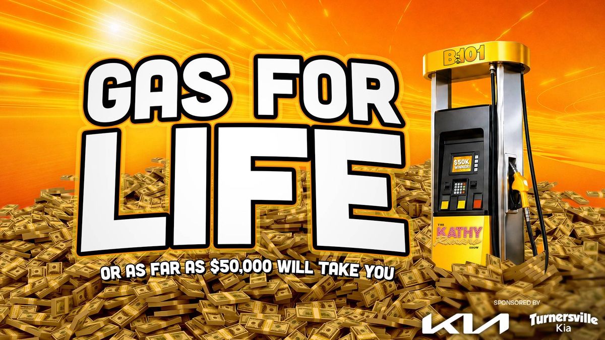 Gas For Life or as far as $50,000 will take you!