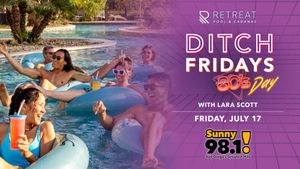 80s Ditch Friday Pool Party with Sunny 98.1