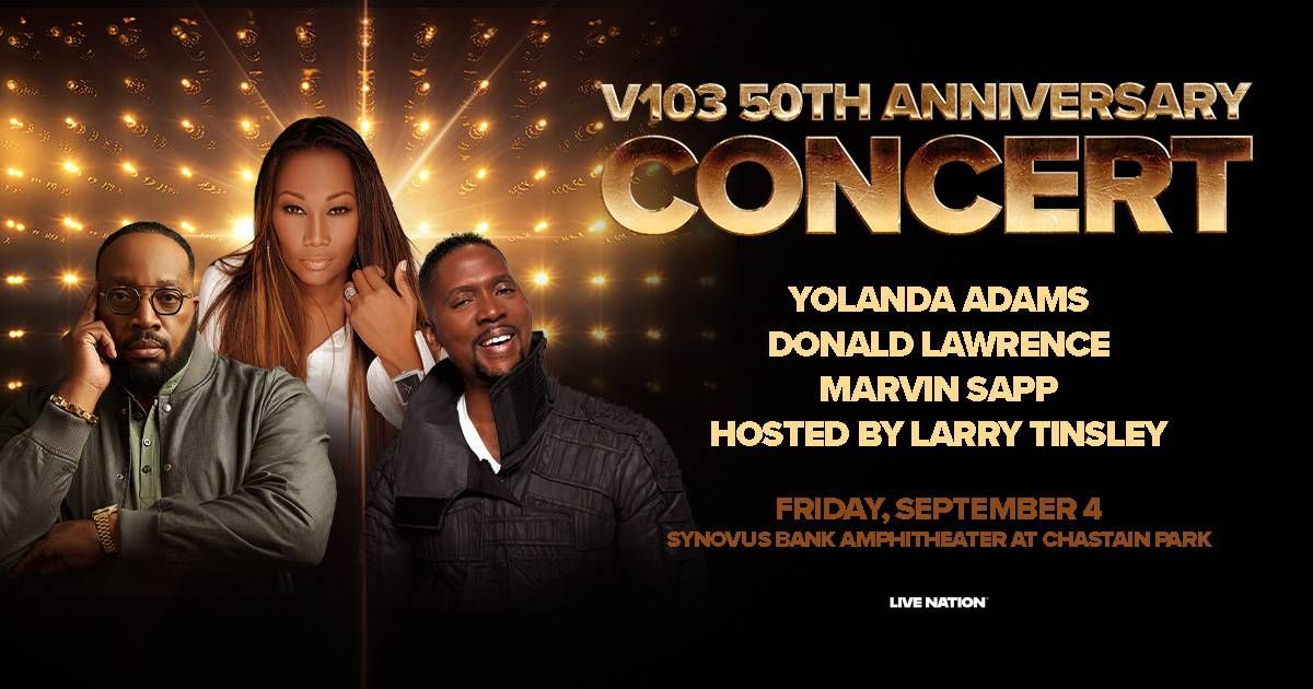 V-103’S 50th Anniversary Gospel Concert w/Yolanda Adams, Donald Lawrence & Marvin Sapp