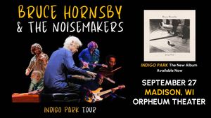 Bruce Hornsby & The Noisemakers: Indigo Park Tour