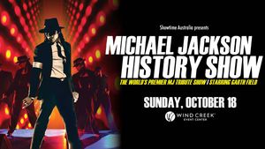 Michael Jackson History | Wind Creek Event Center | October 18