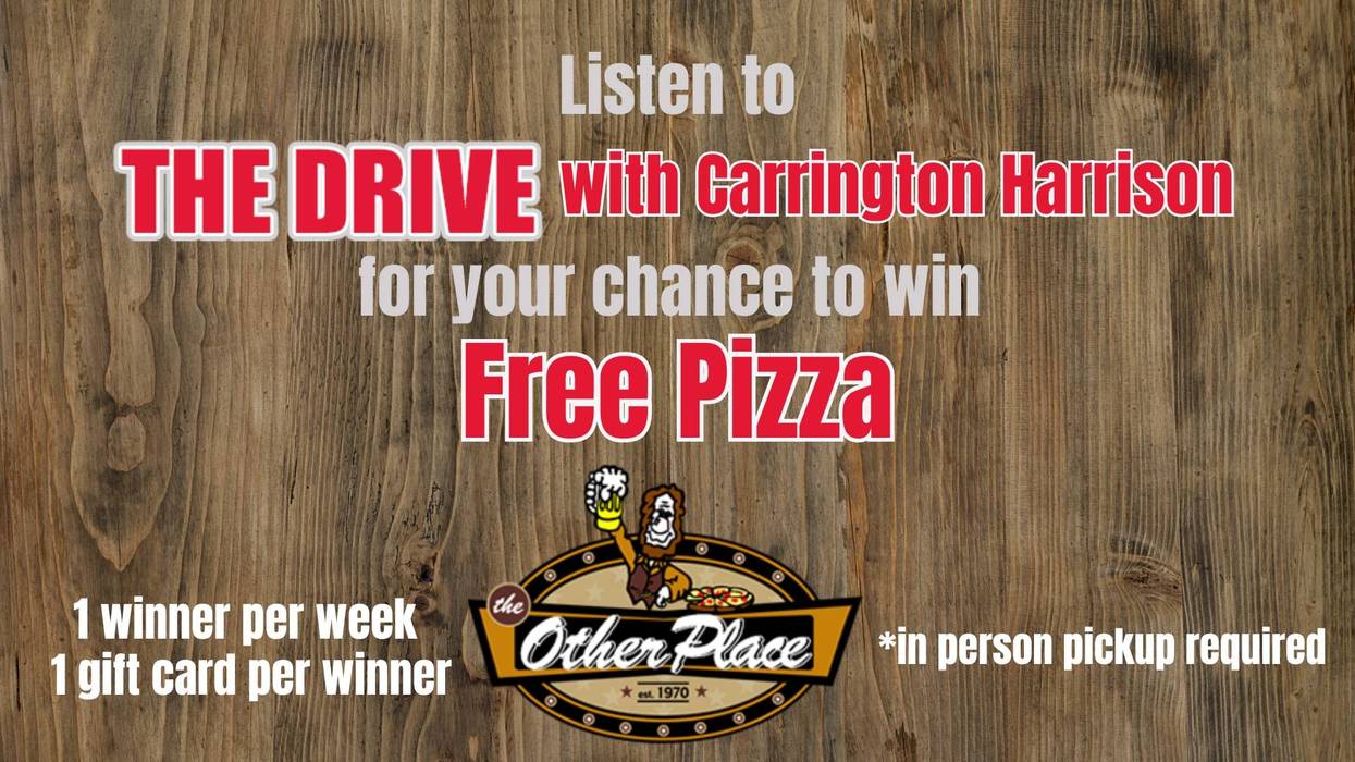 Listen for a chance to win a free pizza from The Other Place!