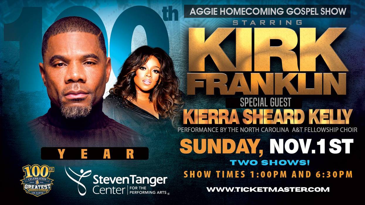Aggie Homecoming Gospel Show starring: Kirk Franklin with special guest Kierra Sheard Kelly and performance by the N.C. A&T Fellowship Choir