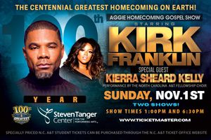Aggie Homecoming Gospel Show starring: Kirk Franklin with special guest Kierra Sheard Kelly and performance by the N.C. A&T Fellowship Choir