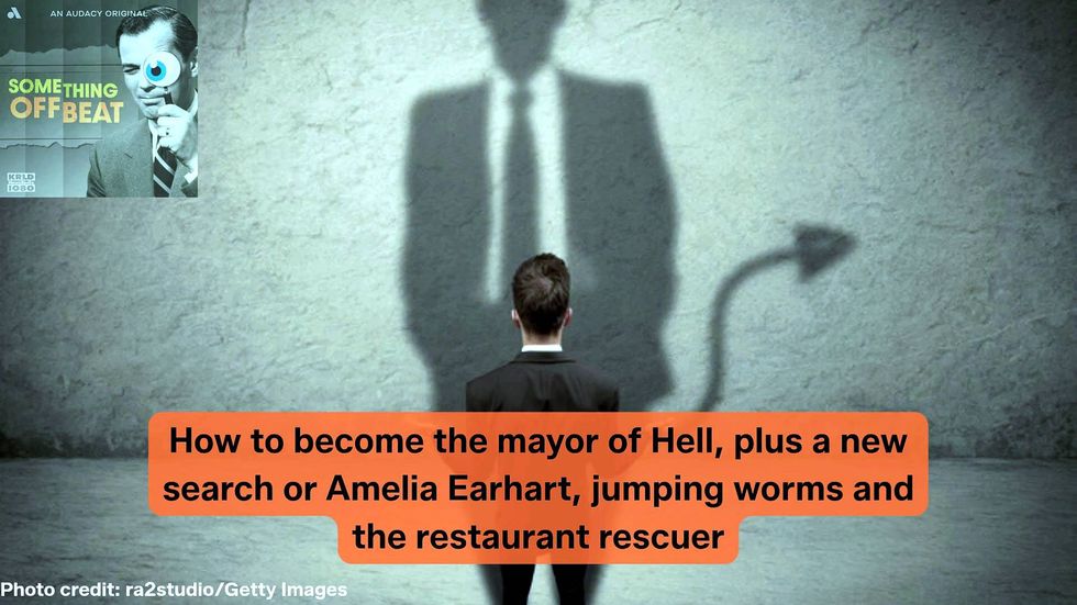 AUDACY NEWS' Something Offbeat: How to become the mayor of Hell, plus a new search or Amelia Earhart, jumping worms and the restaurant rescuer