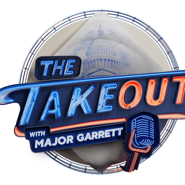 The Takeout with CBS' Major Garrett