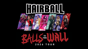 Hairball - Balls to the Wall 2026 Tour