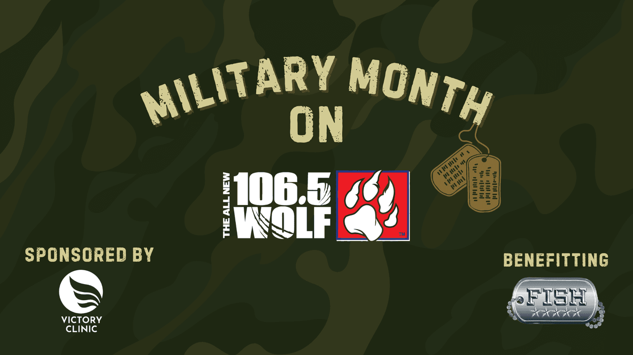 106.5 The Wolf's Military Month presented by Victory Clinic