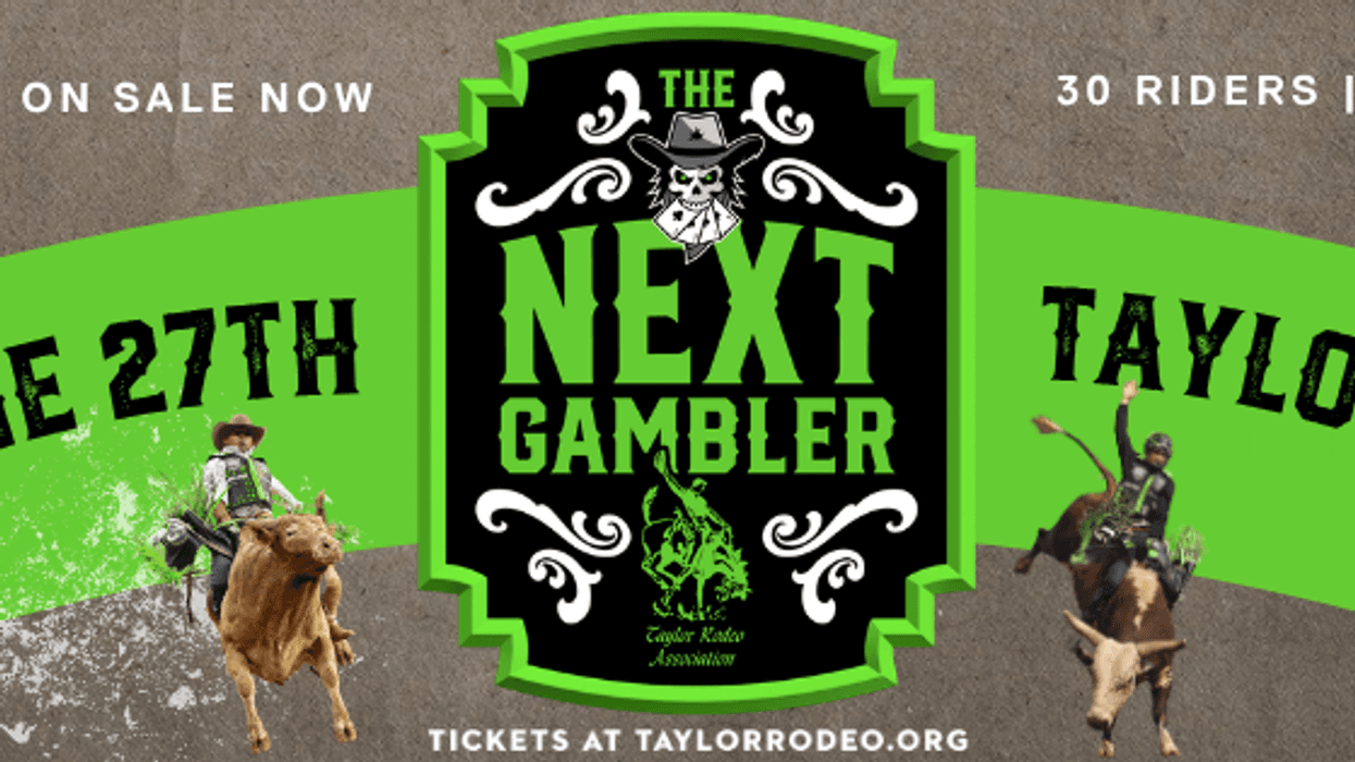 Your chance to win 4 tickets to the Taylor Rodeo Assn - The NEXT GAMBLER