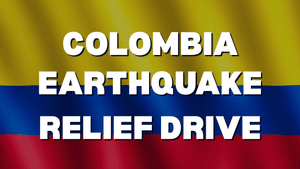 COLOMBIA EARTHQUAKE RELIEF DRIVE