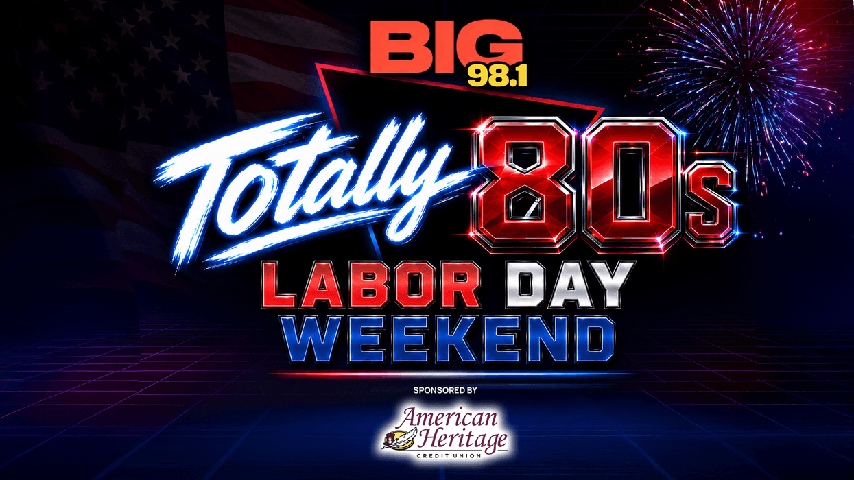 Totally 80's Labor Day Weekend on BIG 98.1