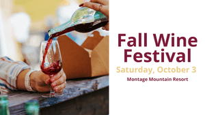 Fall Wine Festival | October 3 | Montage Mountain