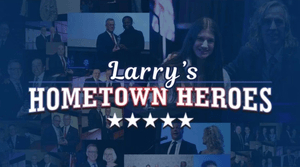 Larry's Hometown Heroes