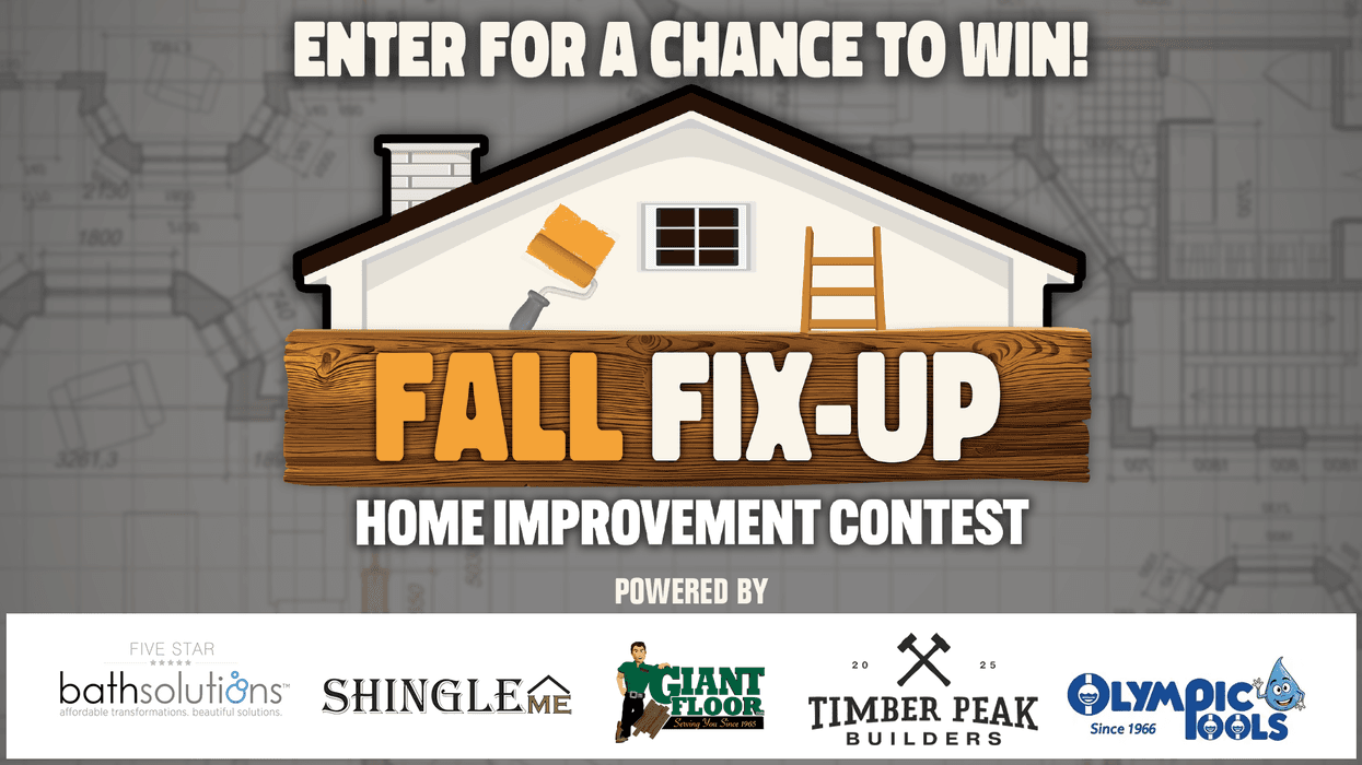 Your Chance to Win $5,000 With Our Fall Fix-Up!