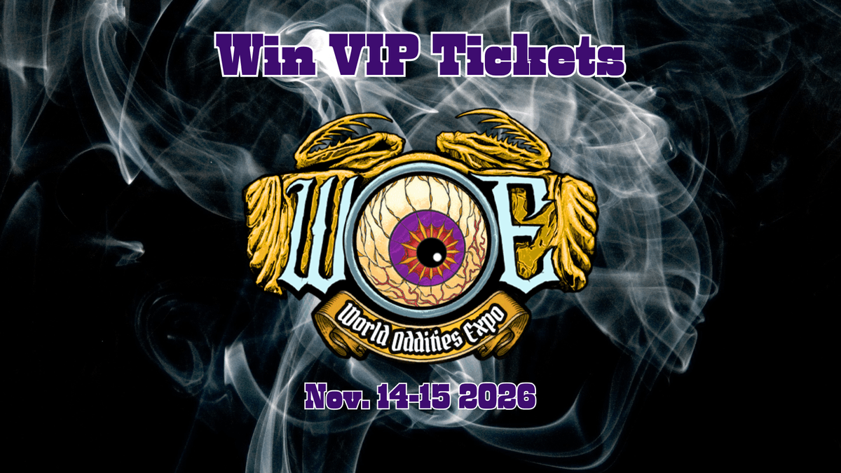 WCMF: Enter for your chance to win 2 VIP tickets to the World Oddities Expo