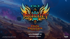 Journey's Final Frontier Tour at Rocket Arena Nov 12!