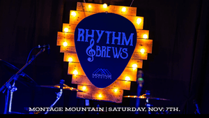 Rhythm & Brews | Montage Mountain | November 7th