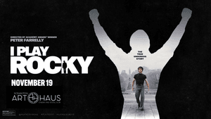 I Play Rocky Premiere | Scranton Art Haus | November 19