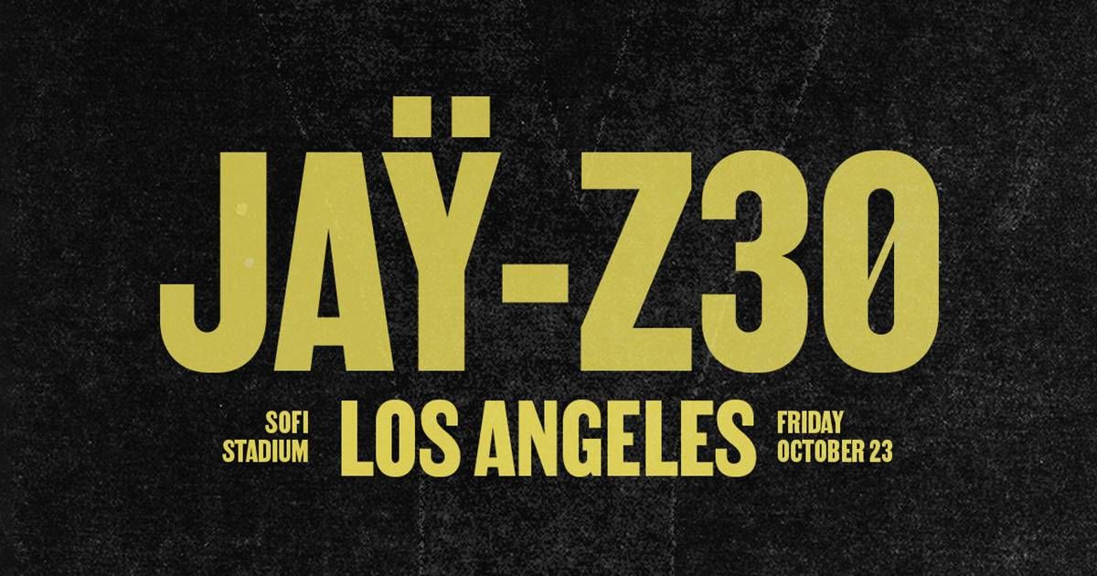 JAY-Z30 concert announcement: SoFi Stadium, Los Angeles, Friday, October 23.