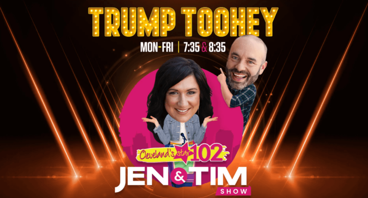 Jen & Tim Show on Cleveland's Star 102 promotes 'Trump Toohey' segment M-F at 7:35 & 8:35.