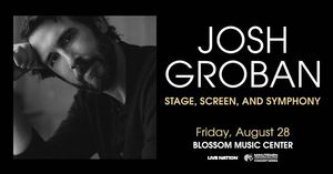 Josh Groban: Stage, Screen, and Symphony at Blossom Music Center
