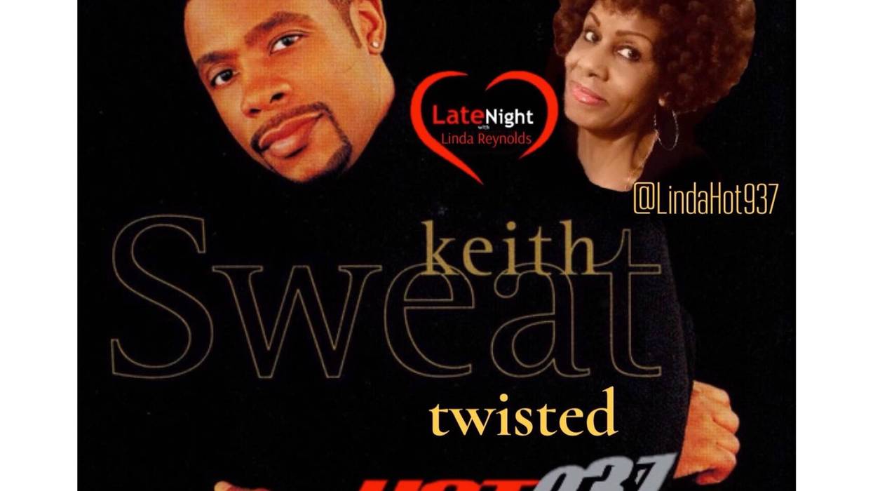 Keith Sweat Twisted 1st on #LateNightLove @LindaHot937