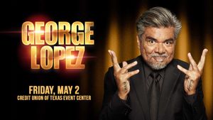 GEORGE LOPEZ @ CREDIT UNION OF TEXAS EVENT CENTER