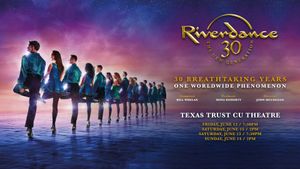RIVERDANCE @ TEXAS TRUST CU THEATER