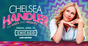 CHELSEA HANDLER: THE HIGH AND MIGHTY TOUR