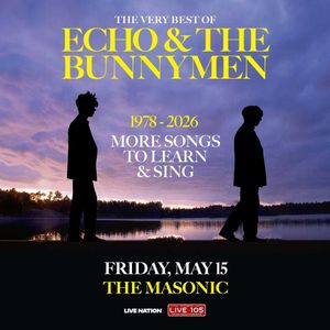 LIVE 105 Presents: Echo & The Bunnymen - More Songs To Learn and Sing