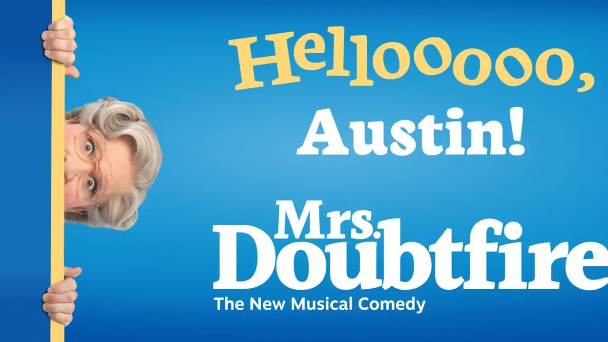 Mrs. Doubtfire peeking left. "Hellooooo, Austin! Mrs. Doubtfire The New Musical Comedy".