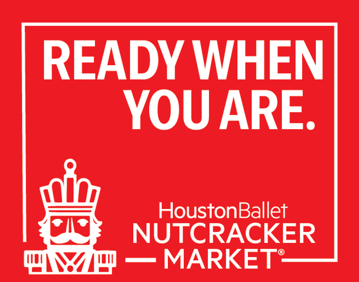 Red ad for Houston Ballet Nutcracker Market with 'READY WHEN YOU ARE.' text and Nutcracker soldier.