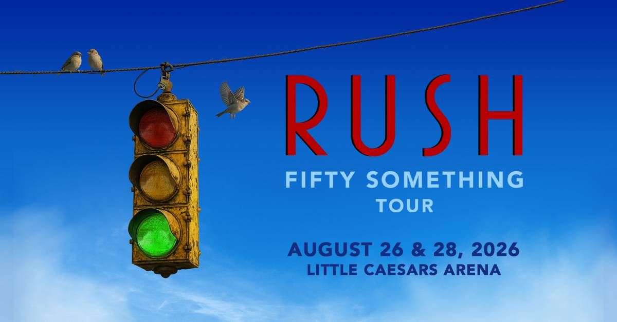 Rush 'Fifty Something Tour' poster: green traffic light, birds. Aug 26 & 28, 2026 at Little Caesars.