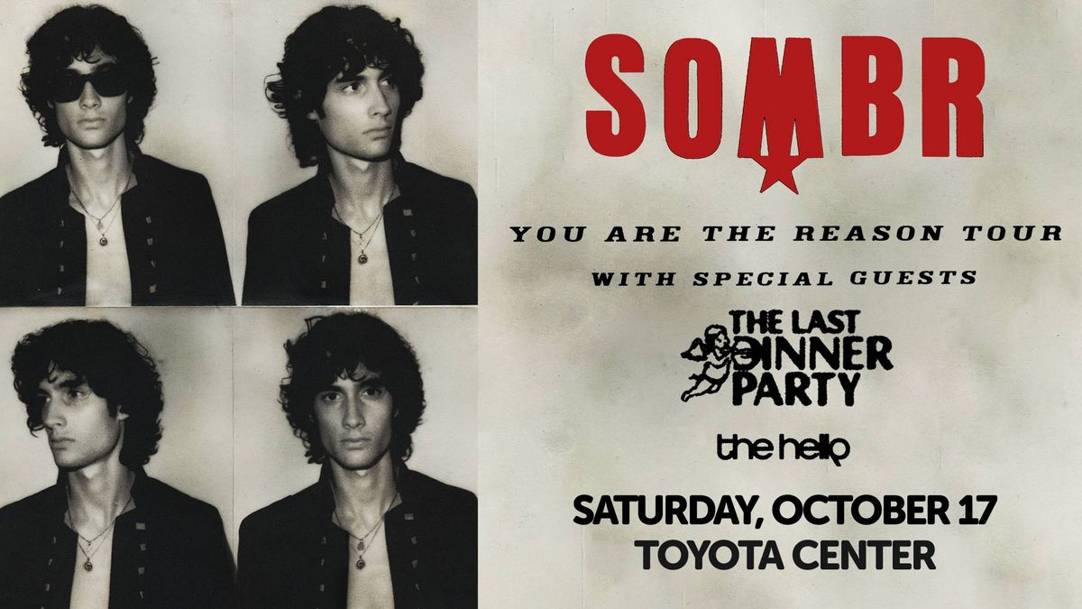 Sombr tour poster: 4 B&W photos. Guests The Last Dinner Party, the help. Oct 17, Toyota Center.