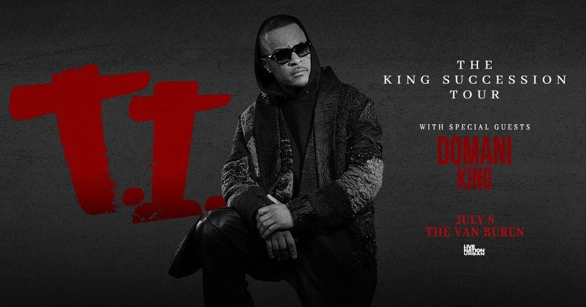 T.I. The King Succession Tour poster featuring Domani King, July 8 at The Van Buren.