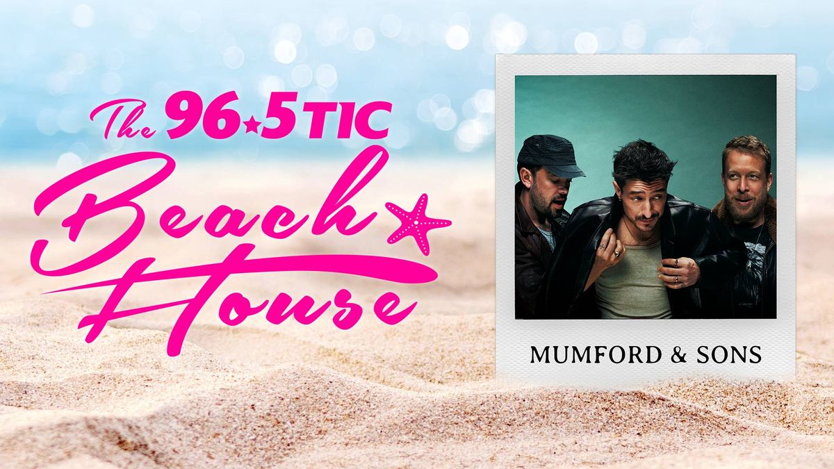 The 96.5 TIC Beach House With Mumford & Sons