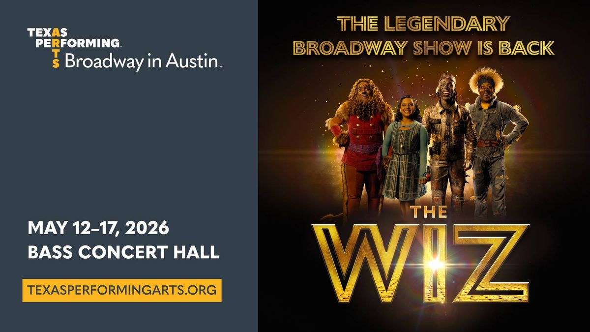 The Legendary Broadway Show is Back The Wiz May 12-17 at Bass Concert Hall