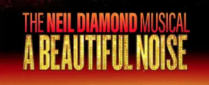 The Neil Diamond Musical A Beautiful Noise