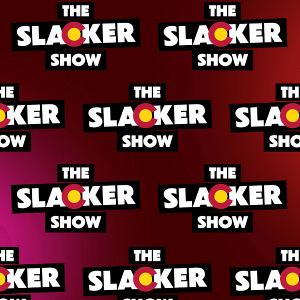 The Slacker Show