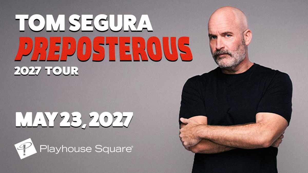 Tom Segura Preposterous 2027 Tour poster with bald comedian, May 23, 2027 at Playhouse Square.