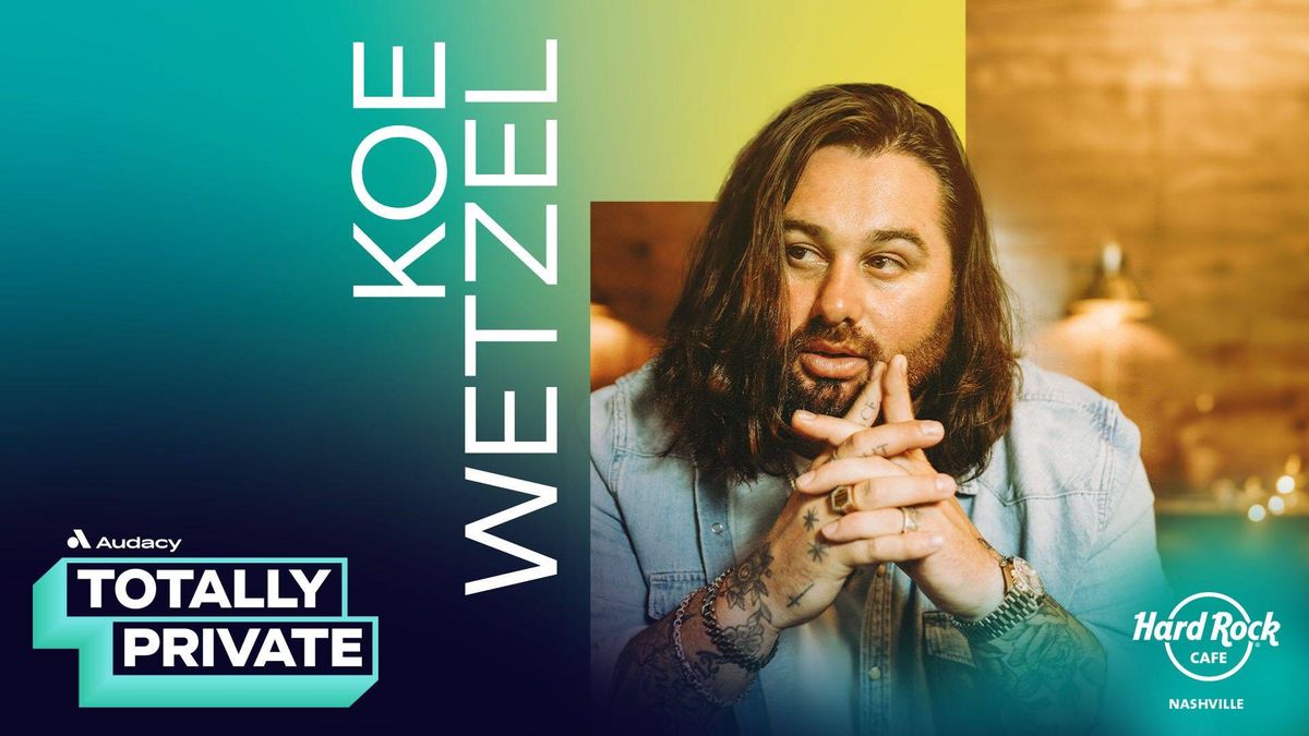 Totally Private with Koe Wetzel