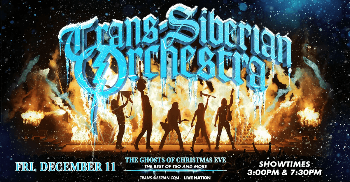 Trans-Siberian Orchestra Friday December 11 The Ghosts of Christmas Eve The Best of TSO and more at 3:00 pm and 7:30 pm at the Toyota Center