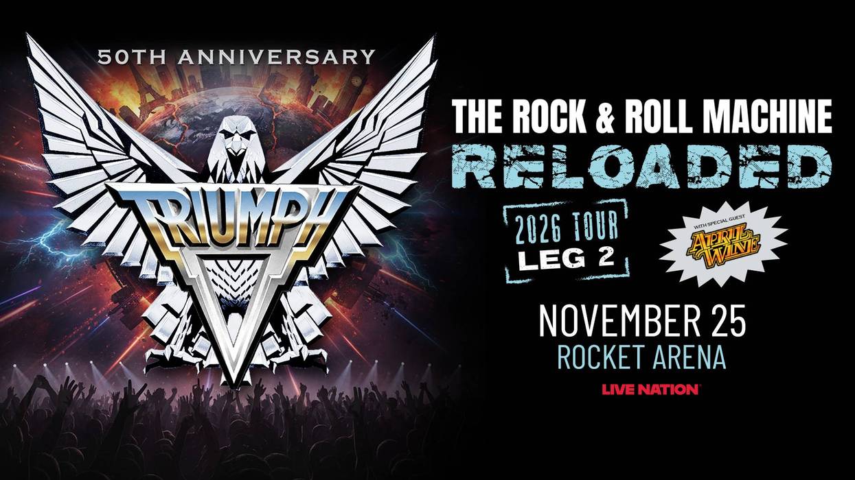 Triumph 50th Anniv. Rock Roll Machine Reloaded, April Wine, Nov 25, 2026, Rocket Arena.