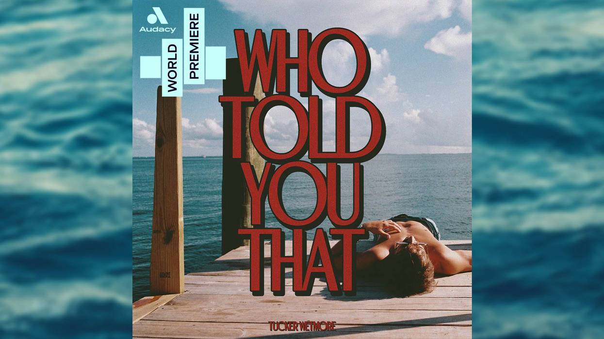 Tucker Wetmore - Who Told You That