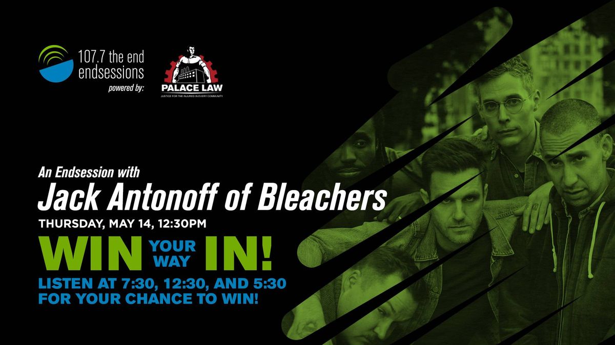 Win Passes To Our EndSession With Jack Antonoff Of Bleachers!