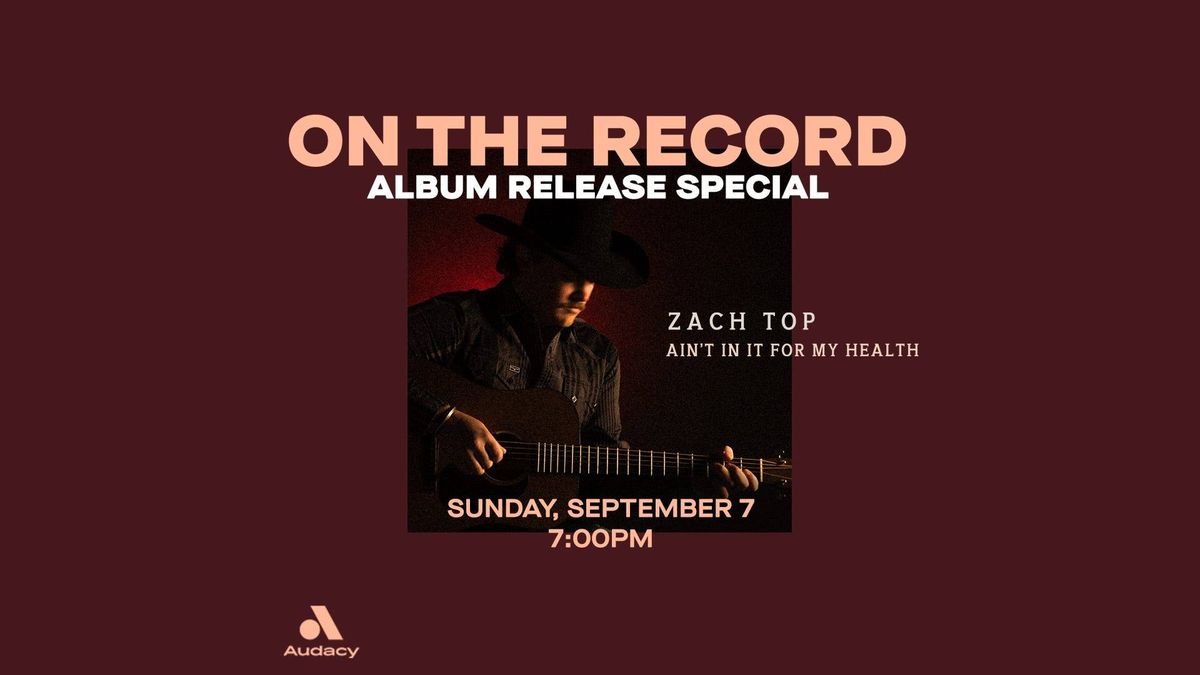 Zach Top: On The Record